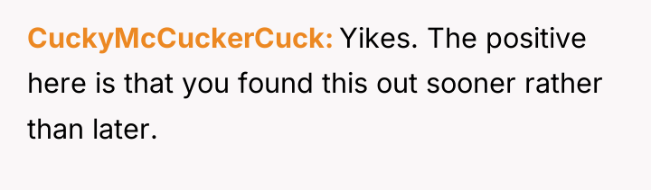 CuckyMcCuckerCuck Yikes. The positive here is that you found this...