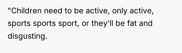 "Children need to be active, only active, sports sports sport,...