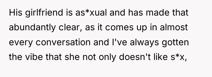 His girlfriend is as*xual and has made that abundantly clear,...