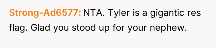 Strong-Ad6577 NTA. Tyler is a gigantic res flag. Glad you...