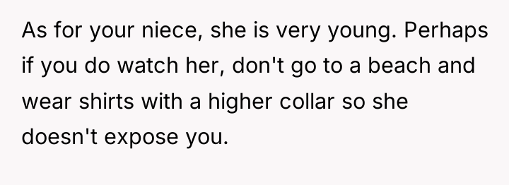 As for your niece, she is very young. Perhaps if...
