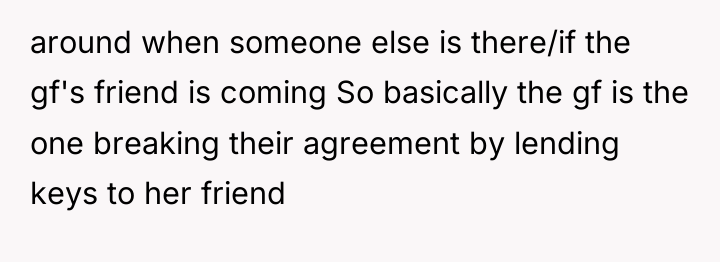 around when someone else is there/if the gf's friend is...