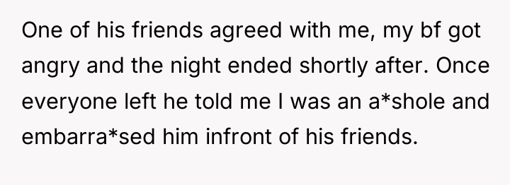 One of his friends agreed with me, my bf got...