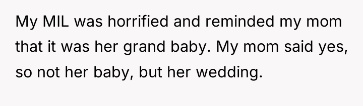 My MIL was horrified and reminded my mom that it...