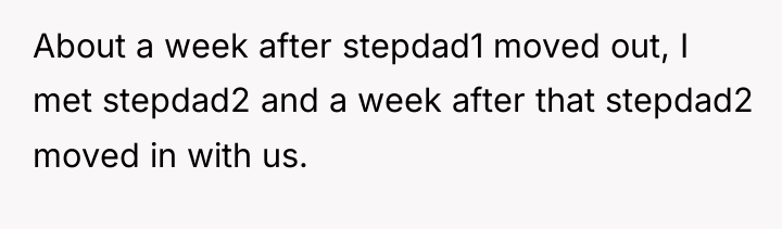 About a week after stepdad1 moved out, I met stepdad2...