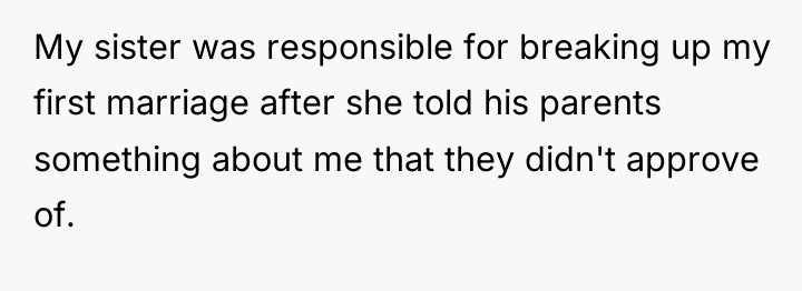 My sister was responsible for breaking up my first marriage...