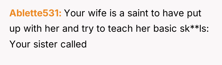 Ablette531 Your wife is a saint to have put up...