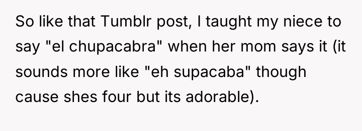 So like that Tumblr post, I taught my niece to...
