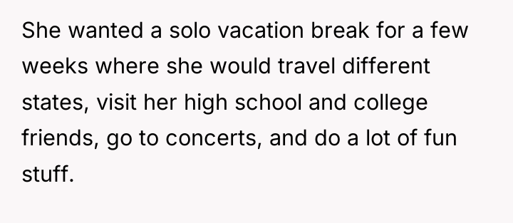 She wanted a solo vacation break for a few weeks...