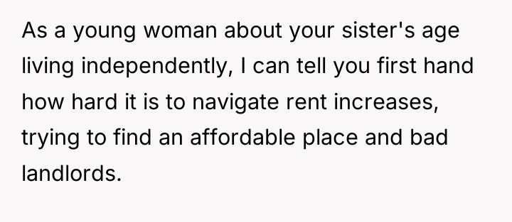 As a young woman about your sister's age living independently,...