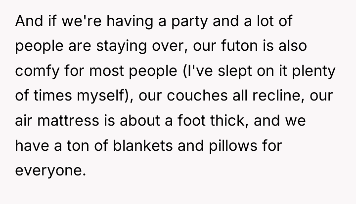 And if we're having a party and a lot of...