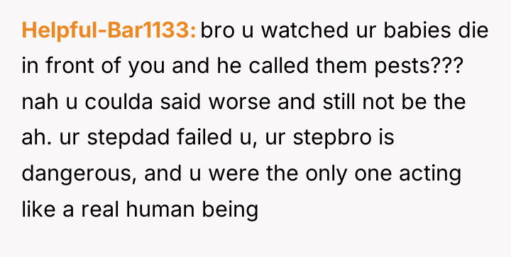 Helpful-Bar1133 bro u watched ur babies die in front of...