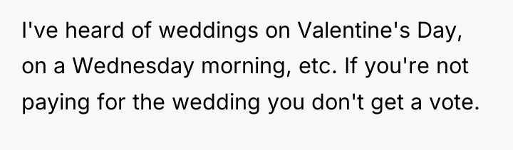 I've heard of weddings on Valentine's Day, on a Wednesday...
