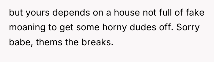but yours depends on a house not full of fake...