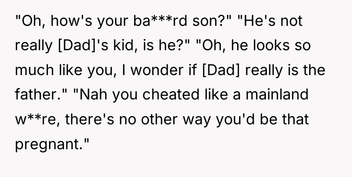 "Oh, how's your ba***rd son?" "He's not really [Dad]'s kid,...