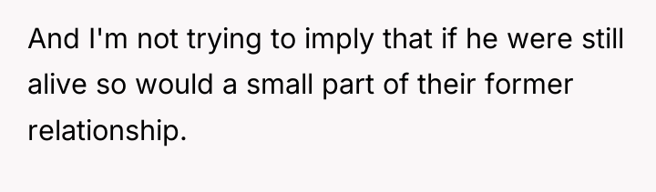 And I'm not trying to imply that if he were...