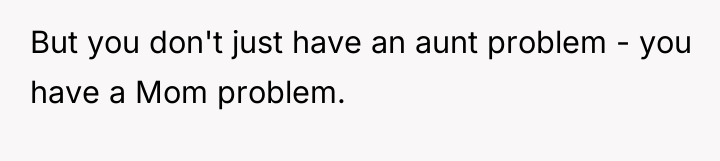 But you don't just have an aunt problem - you...