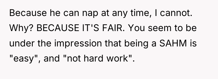 Because he can nap at any time, I cannot. Why?...