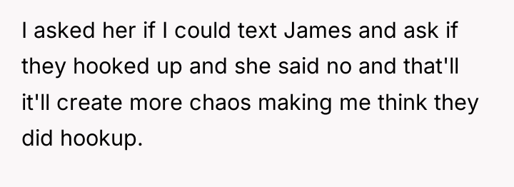 I asked her if I could text James and ask...