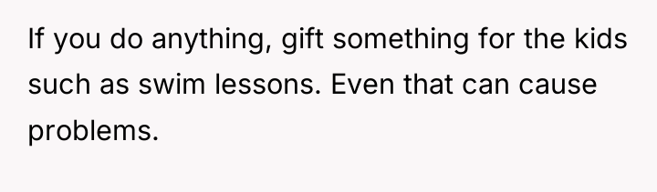 If you do anything, gift something for the kids such...