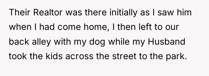 Their Realtor was there initially as I saw him when...