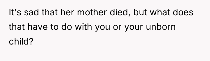 It's sad that her mother died, but what does that...