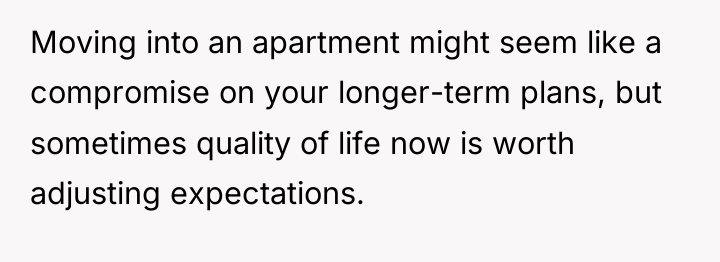 Moving into an apartment might seem like a compromise on...