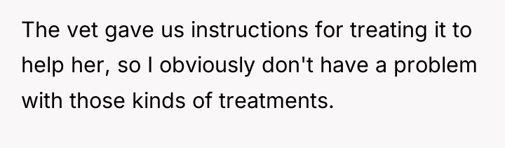 The vet gave us instructions for treating it to help...