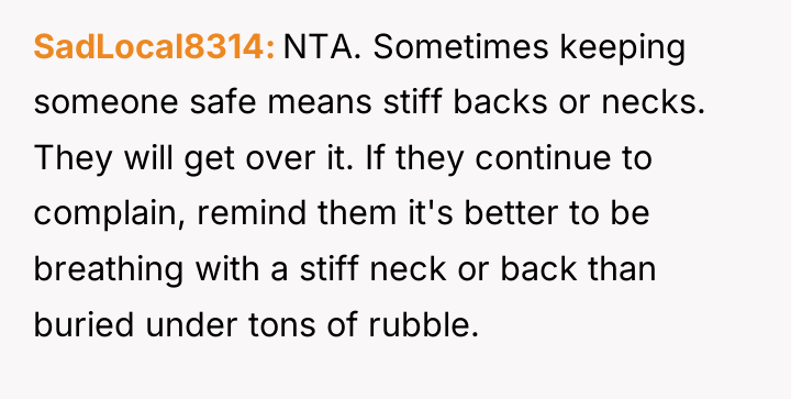 SadLocal8314 NTA. Sometimes keeping someone safe means stiff backs or...