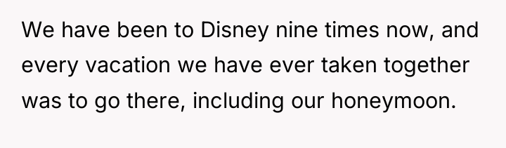 We have been to Disney nine times now, and every...