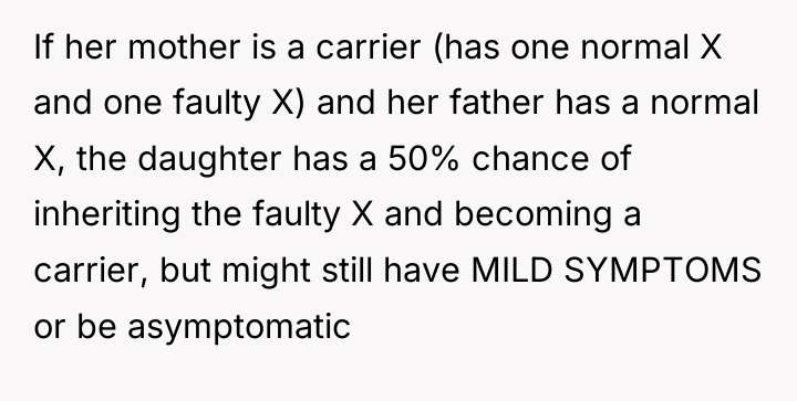 If her mother is a carrier (has one normal X...