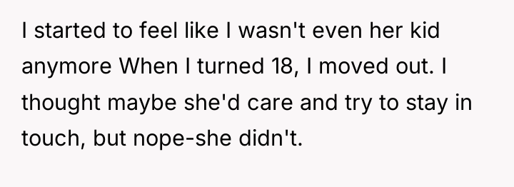 I started to feel like I wasn't even her kid...