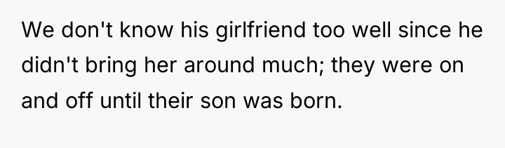 We don't know his girlfriend too well since he didn't...