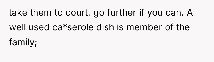 take them to court, go further if you can. A...