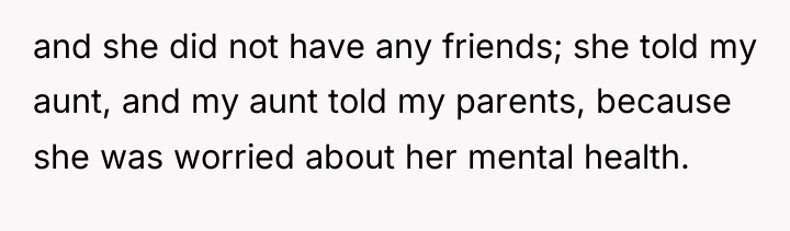 and she did not have any friends; she told my...