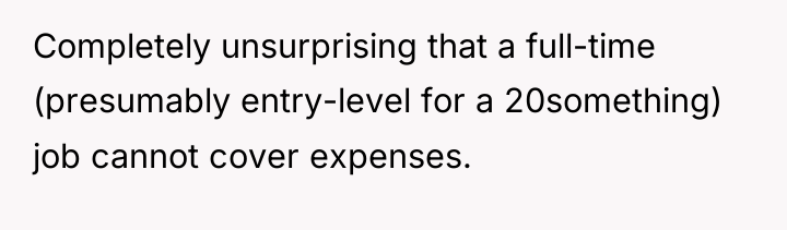 Completely unsurprising that a full-time (presumably entry-level for a 20something)...