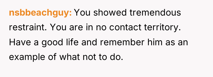 nsbbeachguy You showed tremendous restraint. You are in no contact...