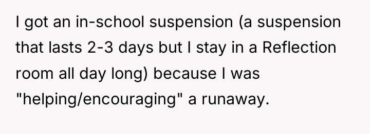 I got an in-school suspension (a suspension that lasts 2-3...