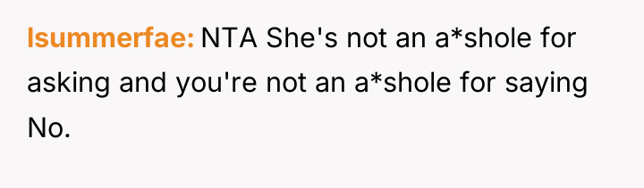 lsummerfae NTA She's not an a*shole for asking and you're...