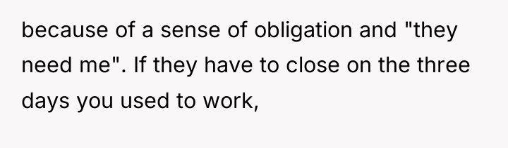 because of a sense of obligation and "they need me"....