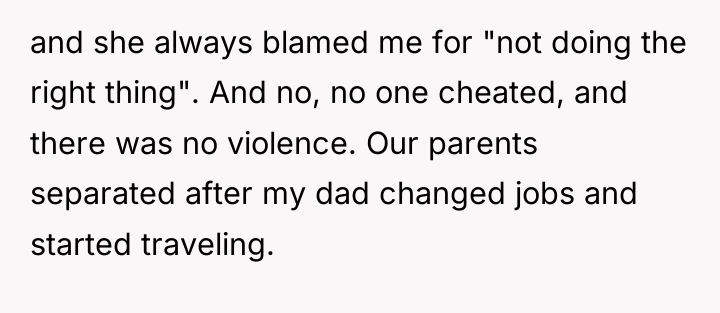and she always blamed me for "not doing the right...