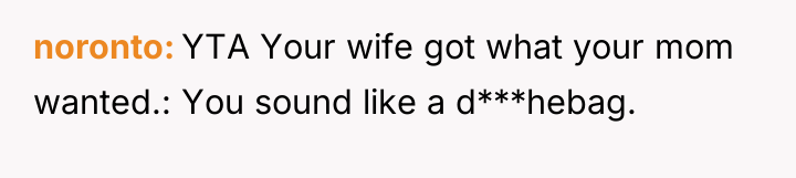 noronto YTA Your wife got what your mom wanted.: You...