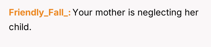 Friendly_Fall_ Your mother is neglecting her child.