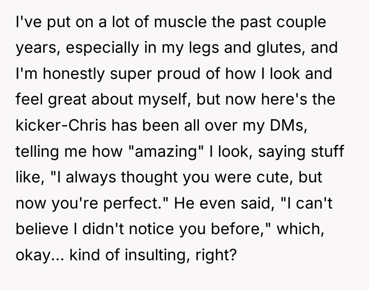 I've put on a lot of muscle the past couple...