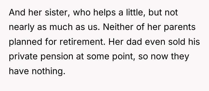 And her sister, who helps a little, but not nearly...