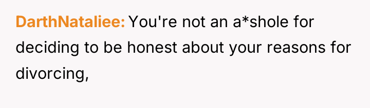 DarthNataliee You're not an a*shole for deciding to be honest...