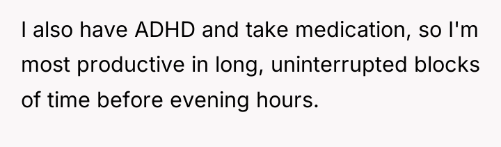 I also have ADHD and take medication, so I'm most...