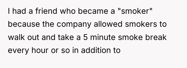 I had a friend who became a "smoker" because the...