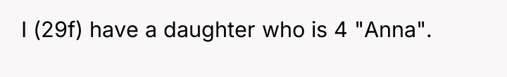 I (29f) have a daughter who is 4 "Anna".
