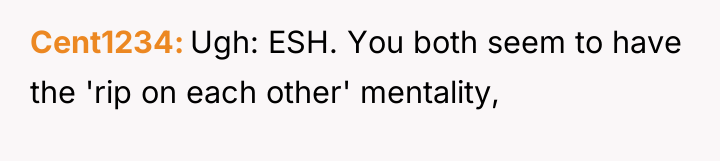Cent1234 Ugh: ESH. You both seem to have the 'rip...